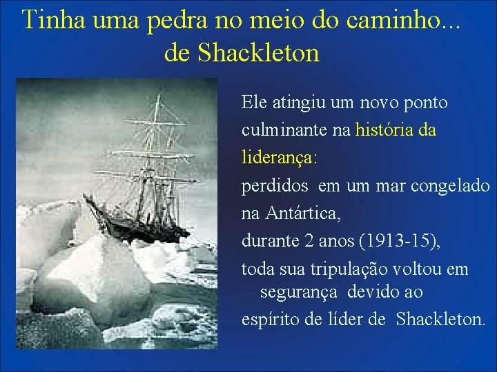 Tinha uma pedra no meio do caminho. . . de Shackleton Ele atingiu um
