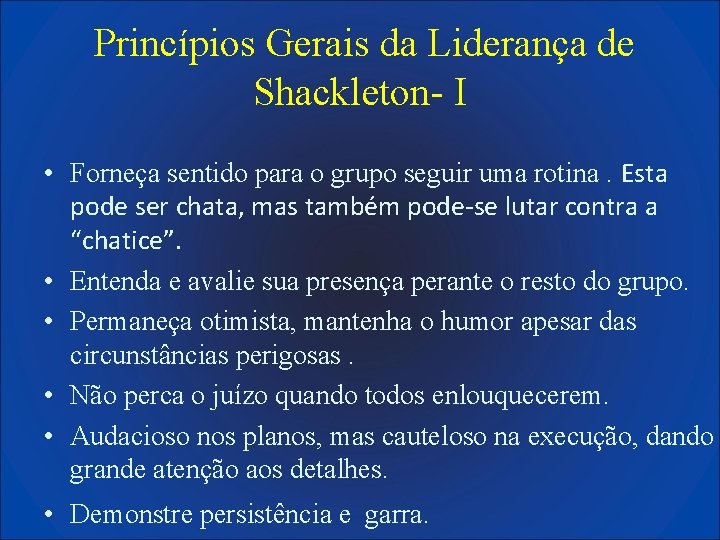 Princípios Gerais da Liderança de Shackleton- I • Forneça sentido para o grupo seguir