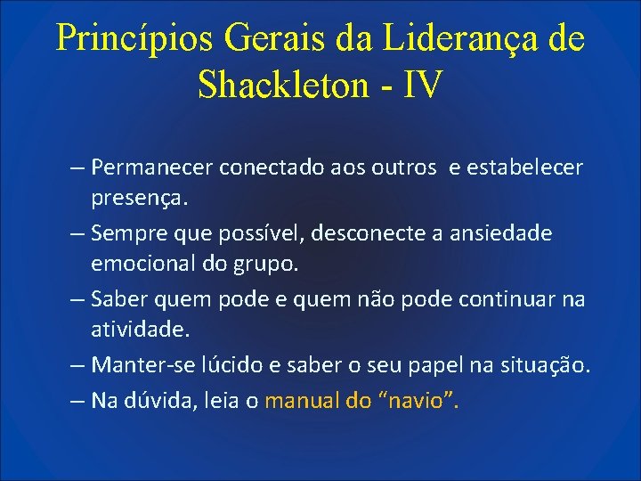 Princípios Gerais da Liderança de Shackleton - IV – Permanecer conectado aos outros e