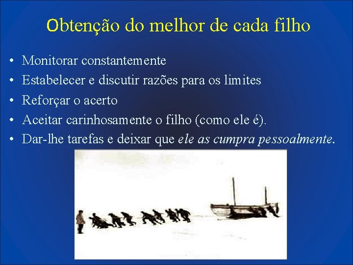 Obtenção do melhor de cada filho • • • Monitorar constantemente Estabelecer e discutir