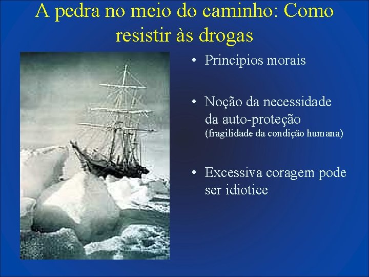 A pedra no meio do caminho: Como resistir às drogas • Princípios morais •