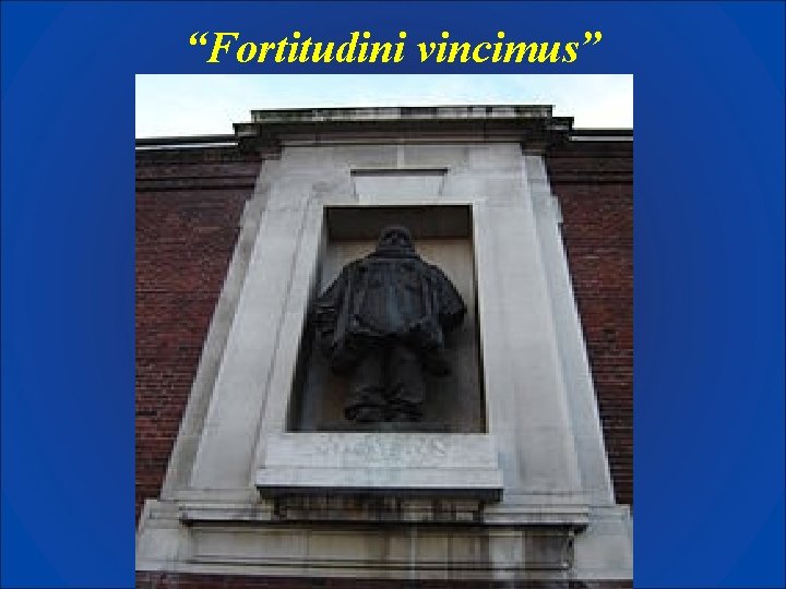 “Fortitudini vincimus” 