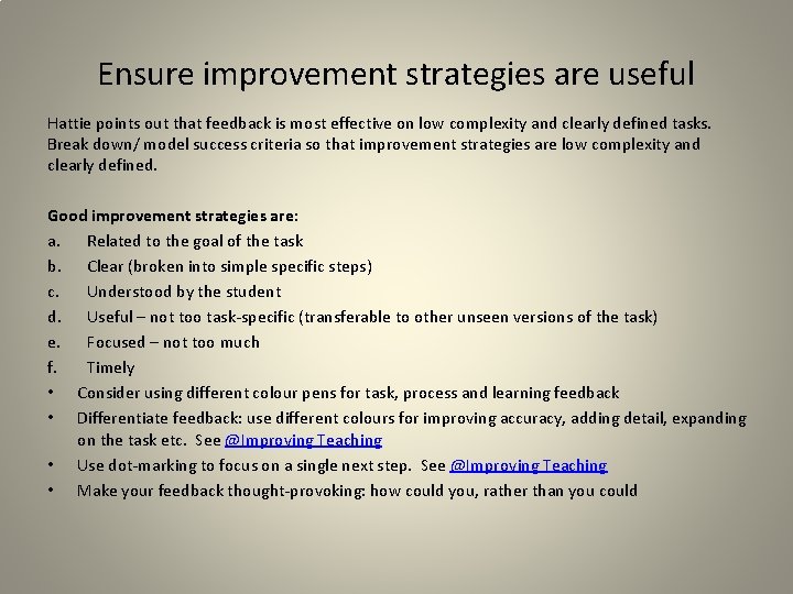 Ensure improvement strategies are useful Hattie points out that feedback is most effective on