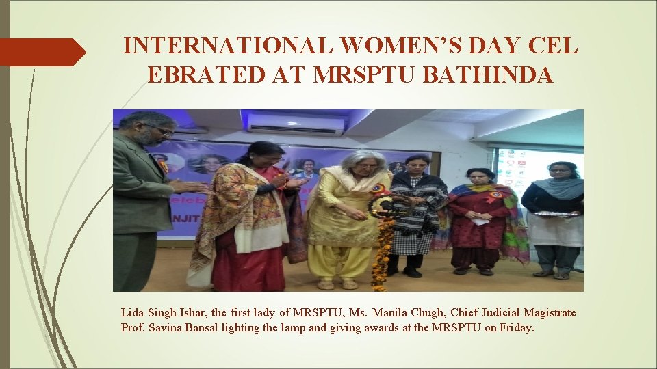 INTERNATIONAL WOMEN’S DAY CEL EBRATED AT MRSPTU BATHINDA Lida Singh Ishar, the first lady