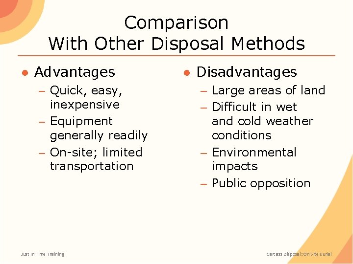 Comparison With Other Disposal Methods ● Advantages – Quick, easy, inexpensive – Equipment generally
