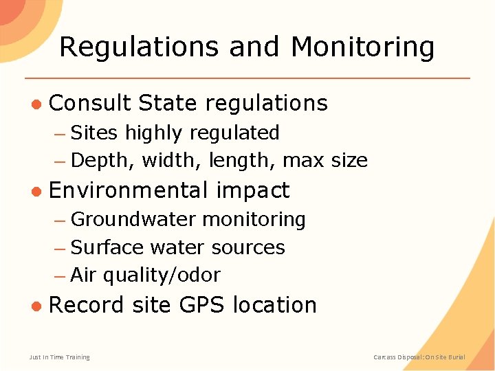 Regulations and Monitoring ● Consult State regulations – Sites highly regulated – Depth, width,