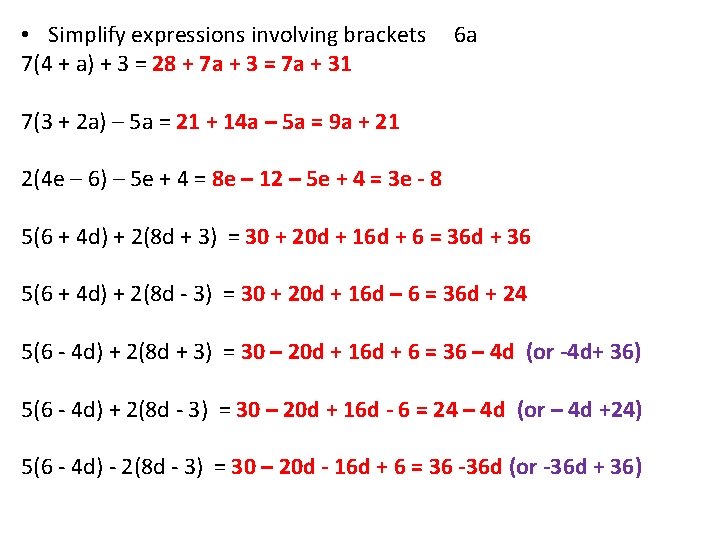  • Simplify expressions involving brackets 7(4 + a) + 3 = 28 +