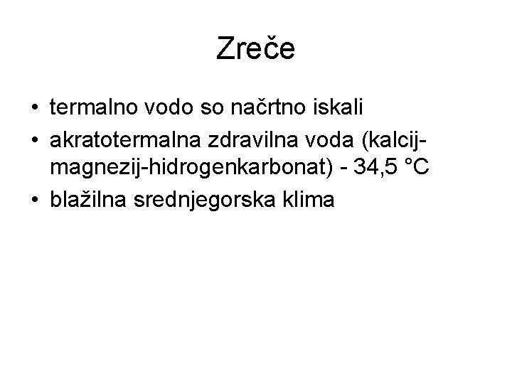 Zreče • termalno vodo so načrtno iskali • akratotermalna zdravilna voda (kalcijmagnezij-hidrogenkarbonat) - 34,