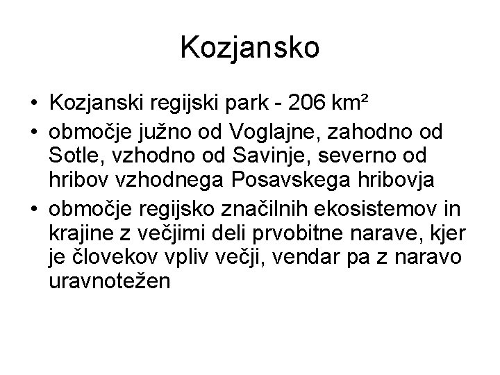Kozjansko • Kozjanski regijski park - 206 km² • območje južno od Voglajne, zahodno