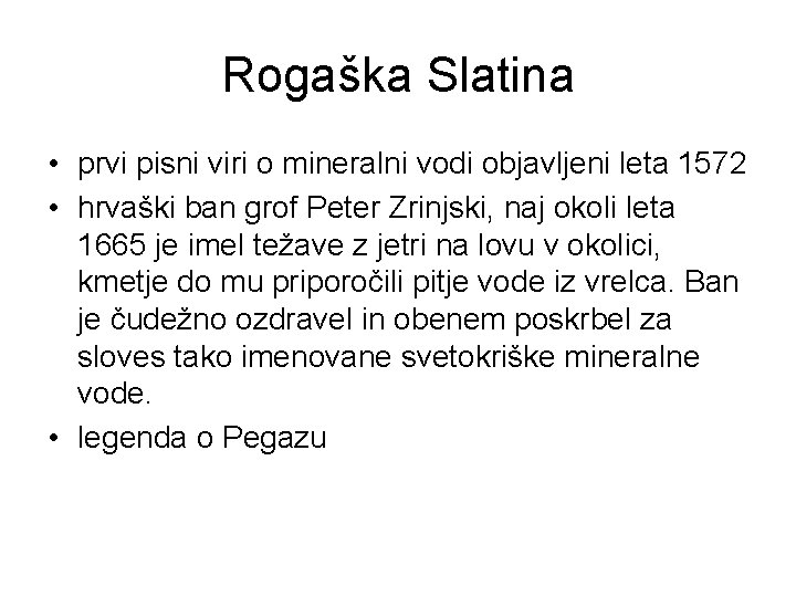 Rogaška Slatina • prvi pisni viri o mineralni vodi objavljeni leta 1572 • hrvaški