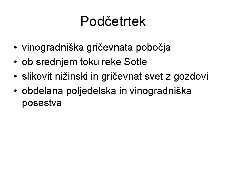 Podčetrtek • • vinogradniška gričevnata pobočja ob srednjem toku reke Sotle slikovit nižinski in