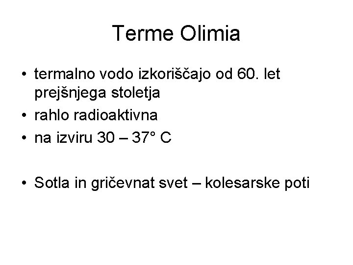 Terme Olimia • termalno vodo izkoriščajo od 60. let prejšnjega stoletja • rahlo radioaktivna