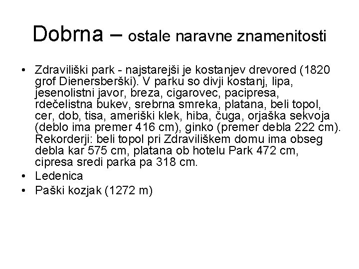 Dobrna – ostale naravne znamenitosti • Zdraviliški park - najstarejši je kostanjev drevored (1820