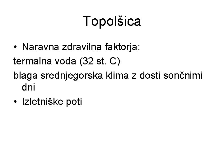 Topolšica • Naravna zdravilna faktorja: termalna voda (32 st. C) blaga srednjegorska klima z