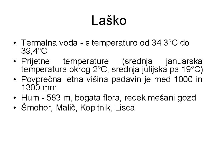 Laško • Termalna voda - s temperaturo od 34, 3°C do 39, 4°C •