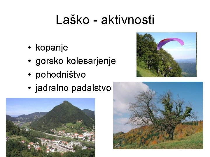 Laško - aktivnosti • • kopanje gorsko kolesarjenje pohodništvo jadralno padalstvo 