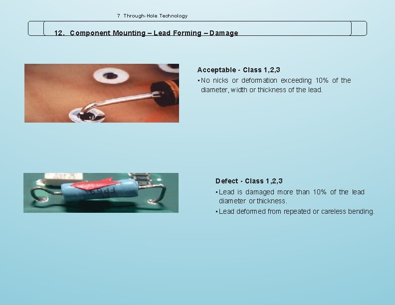 7 Through-Hole Technology 12. Component Mounting – Lead Forming – Damage Acceptable - Class