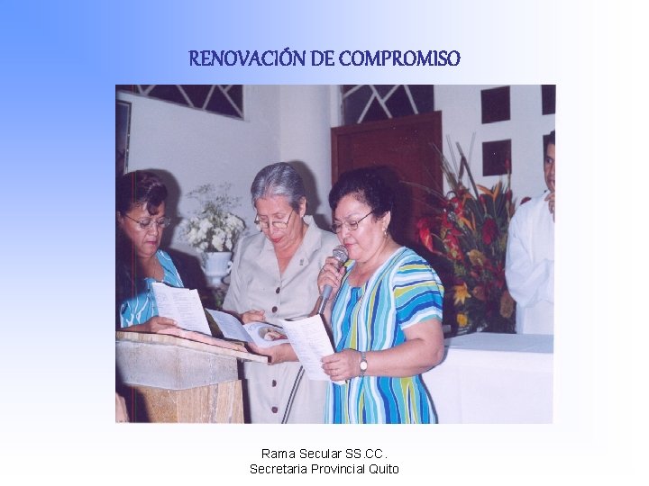 RENOVACIÓN DE COMPROMISO Rama Secular SS. CC. Secretaria Provincial Quito 