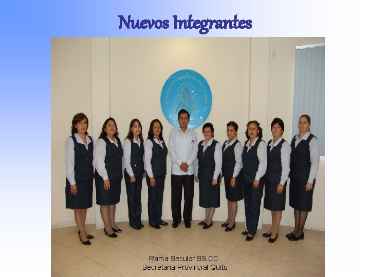 Nuevos Integrantes Rama Secular SS. CC. Secretaria Provincial Quito 