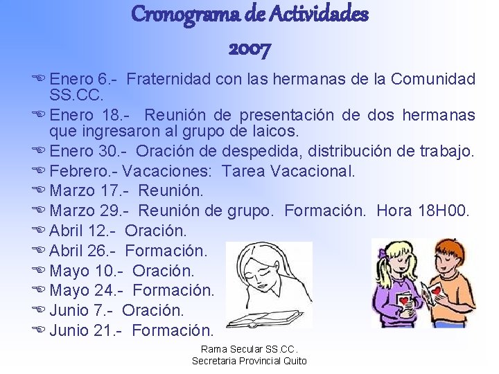 Cronograma de Actividades 2007 E Enero 6. - Fraternidad con las hermanas de la