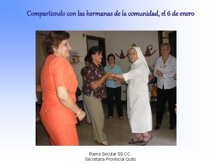 Compartiendo con las hermanas de la comunidad, el 6 de enero Rama Secular SS.