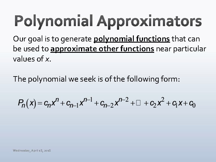 Our goal is to generate polynomial functions that can be used to approximate other