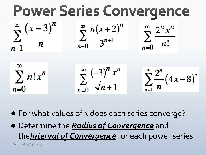 For what values of x does each series converge? l Determine the Radius of