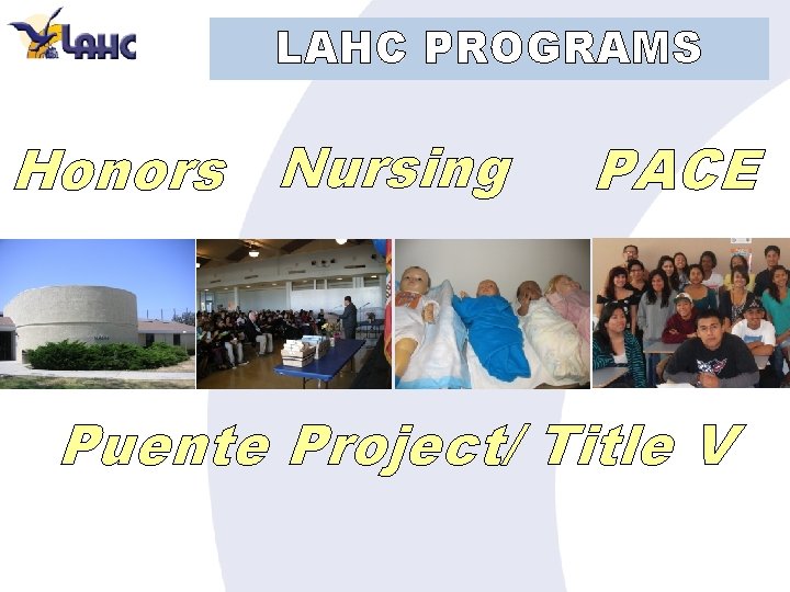 LAHC PROGRAMS Honors Nursing PACE Puente Project/ Title V 