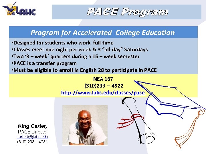 PACE Program for Accelerated College Education • Designed for students who work full-time •