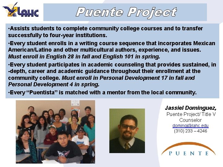 Puente Project • Assists students to complete community college courses and to transfer successfully