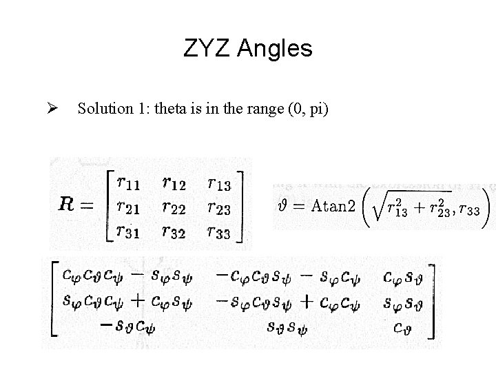 ZYZ Angles Ø Solution 1: theta is in the range (0, pi) 