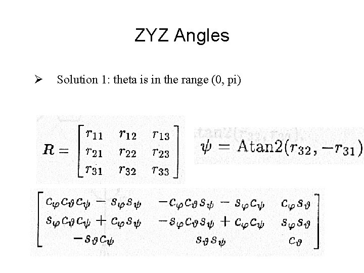 ZYZ Angles Ø Solution 1: theta is in the range (0, pi) 