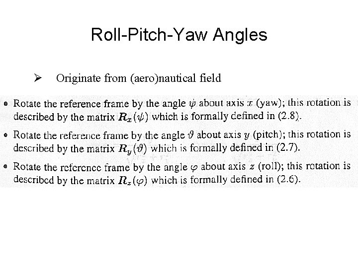 Roll-Pitch-Yaw Angles Ø Originate from (aero)nautical field 