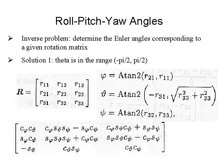 Roll-Pitch-Yaw Angles Ø Inverse problem: determine the Euler angles corresponding to a given rotation