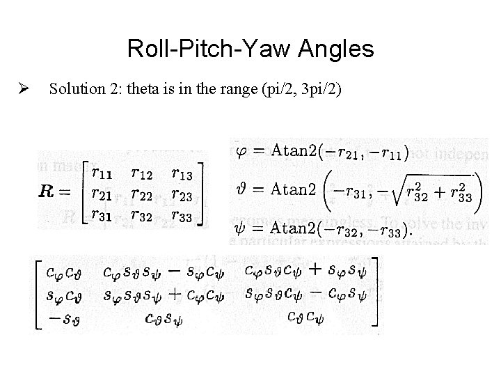 Roll-Pitch-Yaw Angles Ø Solution 2: theta is in the range (pi/2, 3 pi/2) 
