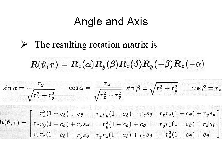 Angle and Axis Ø The resulting rotation matrix is 