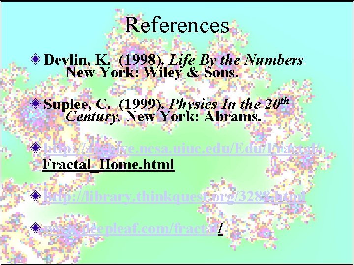 References Devlin, K. (1998). Life By the Numbers. New York: Wiley & Sons. Suplee,