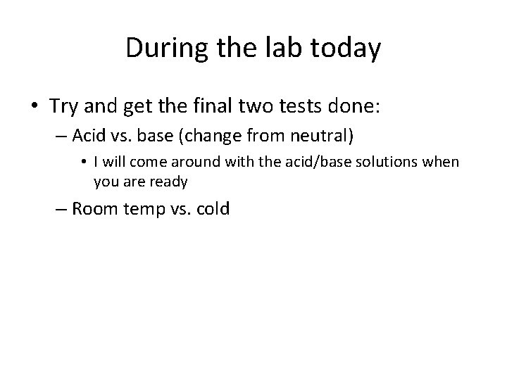 During the lab today • Try and get the final two tests done: –