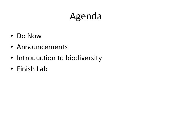 Agenda • • Do Now Announcements Introduction to biodiversity Finish Lab 