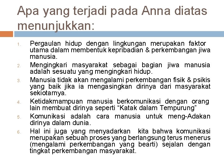 Apa yang terjadi pada Anna diatas menunjukkan: 1. 2. 3. 4. 5. 6. Pergaulan