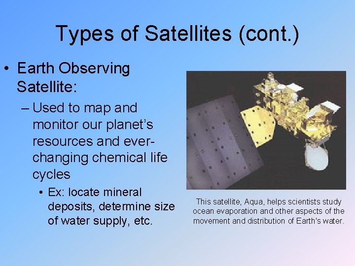 Types of Satellites (cont. ) • Earth Observing Satellite: – Used to map and