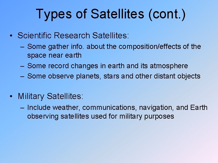 Types of Satellites (cont. ) • Scientific Research Satellites: – Some gather info. about