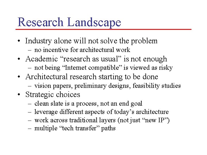 Research Landscape • Industry alone will not solve the problem – no incentive for