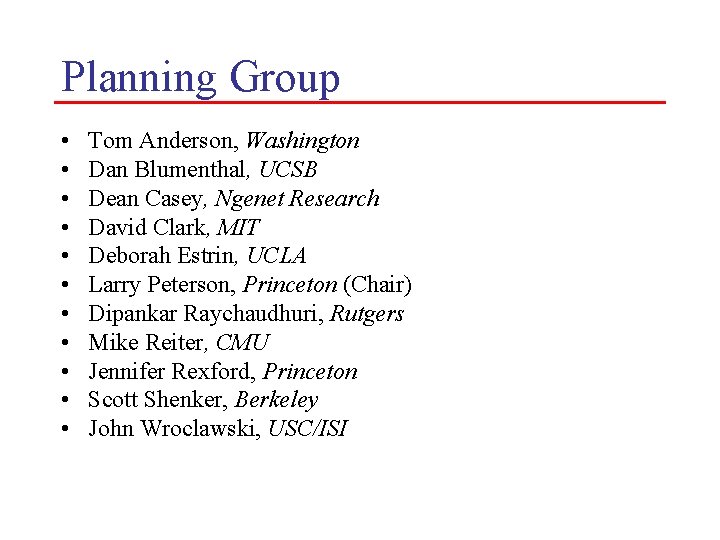 Planning Group • • • Tom Anderson, Washington Dan Blumenthal, UCSB Dean Casey, Ngenet