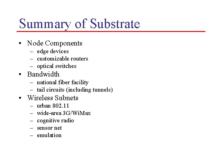 Summary of Substrate • Node Components – edge devices – customizable routers – optical