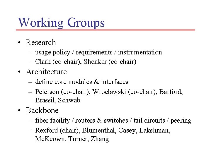 Working Groups • Research – usage policy / requirements / instrumentation – Clark (co-chair),