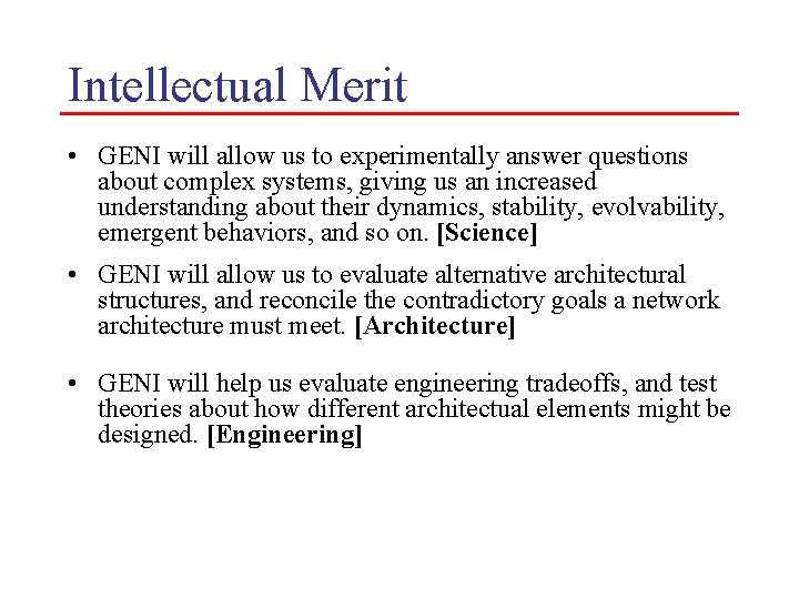 Intellectual Merit • GENI will allow us to experimentally answer questions about complex systems,