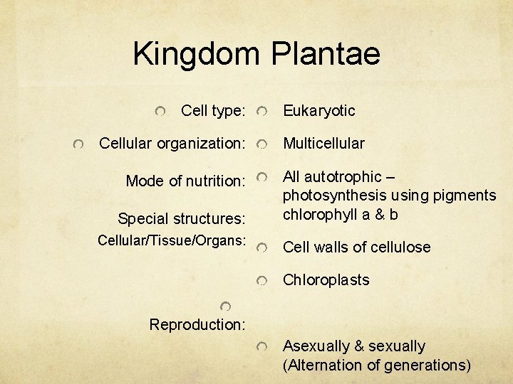 Kingdom Plantae Cell type: Cellular organization: Mode of nutrition: Special structures: Cellular/Tissue/Organs: Eukaryotic Multicellular
