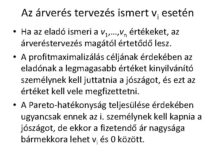 Az árverés tervezés ismert vi esetén • Ha az eladó ismeri a v 1,