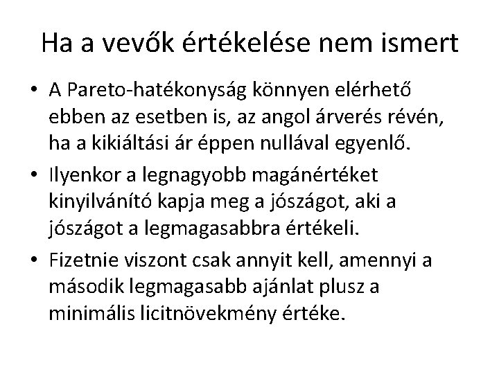 Ha a vevők értékelése nem ismert • A Pareto-hatékonyság könnyen elérhető ebben az esetben